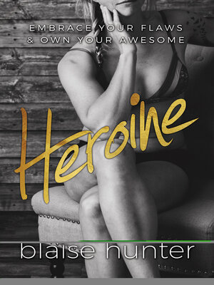 cover image of Heroine: Embrace Your Flaws & Own Your Awesome